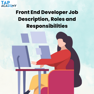 Front End Developer Job Description, Roles and Responsibilities